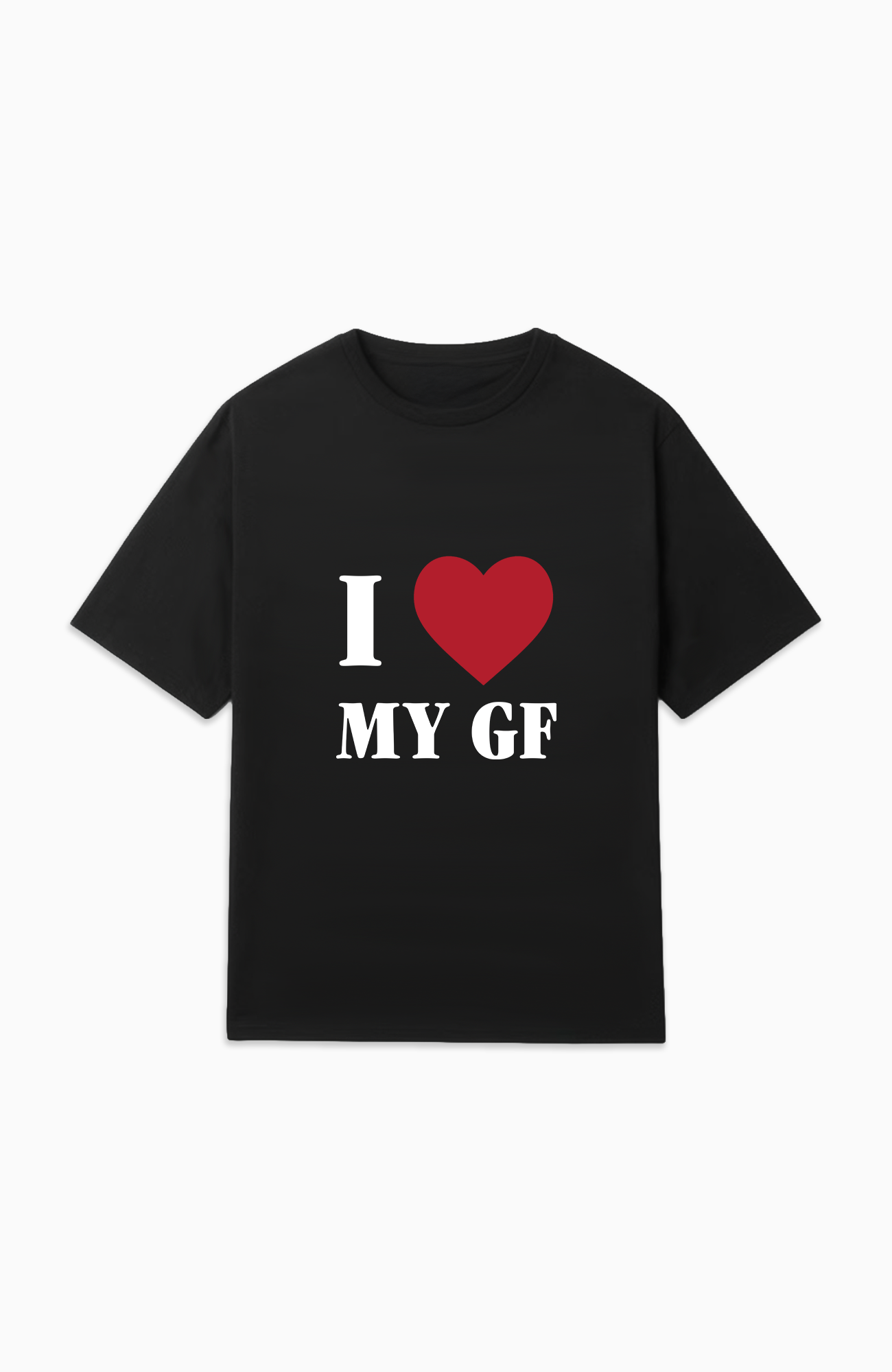 I LOVE MY GF REGULAR T-SHIRT